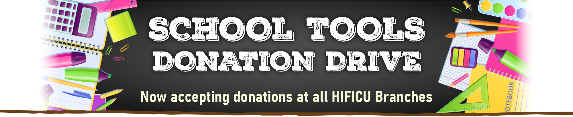 School Tools Donation Drive. Now accepting donations at all HIFICU Branches